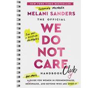 The Official We Do Not Care Club Handbook: A Guide for Women in Perimenopause and Menopause Who Are Over It: 1