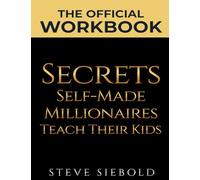 The Official Workbook Secrets Self Made Millionaires Teach Their Kids