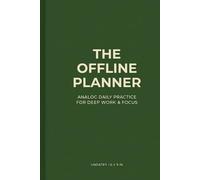 The Offline Planner: Undated Daily Productivity Journal for Digital Detox, Analog Task Tracking and Mental Clarity - No Screens Required