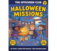The Offscreen Club: Halloween Missions: 100 Spooky Screen-Free Missions, Codes and Brain Games for Kids Ages 9-12 - Ranks, Badges and One Halloween Mystery to Solve