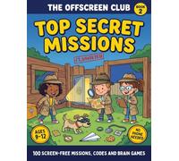 The Offscreen Club: Top Secret Missions: 100 Screen-Free Missions, Codes and Brain Games for Kids Ages 9-12 - Ranks, Badges and One Mystery to Solve