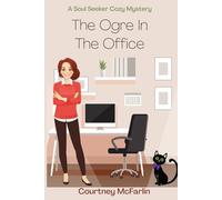 The Ogre in the Office: A Soul Seeker Cozy Mystery Book #16 (Soul Seeker Cozy Mystery Series)