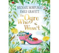 The Ogre Who Wasn't: A wild and funny fairy tale from the bestselling duo
