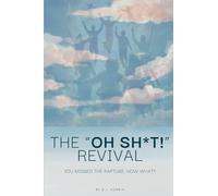 The Oh Sh*t Revival: You Missed the Rapture, Now What?