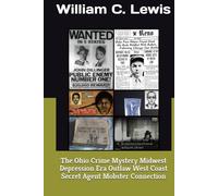 The Ohio Crime Mystery Midwest Depression Era Outlaw West Coast Secret Agent Mobster Connection (Secret Foreign Policy Studies)