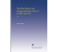 The Ohio Medical and Surgical Reporter Volume I-XI 1867-Nov 1877: 1847
