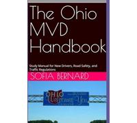 The Ohio MVD Handbook: Study Manual for New Drivers, Road Safety, and Traffic Regulations (DMV Made Simple™ Series)