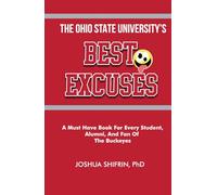 The Ohio State University’s Best Excuses: A Must Have Book For Every Student, Alumni, And Fan Of The Buckeyes