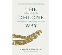 The Ohlone Way: Indian Life in the San FranciscoMonterey Bay Area