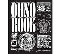 The Ohno Book A Serious Guide to Irreverent Type Design /anglais