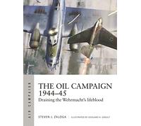 The Oil Campaign 1944-45: Draining the Wehrmacht's lifeblood: 30