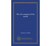 The oil conquest of the world