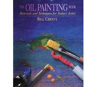 The Oil Painting Book: Materials and Techniques for Today's Artist (Watson-Guptill Materials and Techniques)