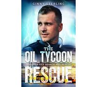 The Oil Tycoon Rescue: A K-9 Handler Romance (Disaster City Search and Rescue Book 4)