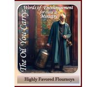 The Oil You Carry:: Words of Encouragement for those in Ministry