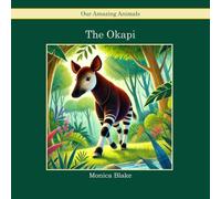 The Okapi: Our Amazing Animals