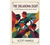 The Oklahoma Eight: A 1929 Mystery at the Skirvin Hotel (Echoes in the Lobby: Historic Hotel Mysteries of America’s Hidden Past)