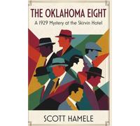 The Oklahoma Eight: A 1929 Mystery at the Skirvin Hotel (Echoes in the Lobby: Historic Hotel Mysteries of America’s Hidden Past)