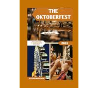 The Oktoberfest Travel Guide: From Lederhosen to Lager: Navigating Oktoberfest (Global Adventure)