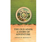 The Old Adam: A Story of Adventure