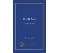 The old Adam: a story of adventure