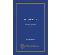 The old Adam: a story of adventure