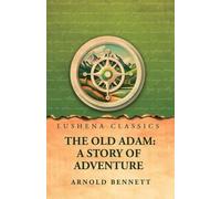 The Old Adam: A Story of Adventure