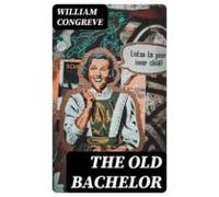The Old Bachelor (ebook)