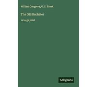 The Old Bachelor: in large print