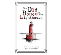 The Old Bones in the Lighthouse: 3 (A Small-town Murder Mystery)