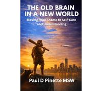 The Old Brain in a New World: Moving from Shame to Self-Care and Understanding