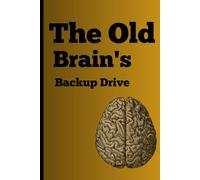 The Old Brain's Backup Drive: A Journal for Preservering Memories and Ideas