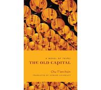 The Old Capital: A Novel of Taipei (Modern Chinese Literature from Taiwan)