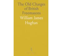 The Old Charges of British Freemasons: A study of medieval and early modern constitutions, texts, and traditions