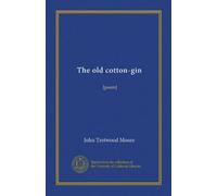 The old cotton-gin: [poem]