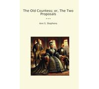 The Old Countess; or, The Two Proposals (Classic Books)