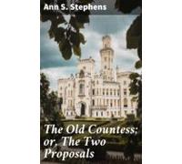The Old Countess; Or The Two Proposals (ebook)