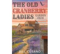 The Old Cranberry Ladies Garden Club: The Widow Murderess: 2 (The Cranberry Family Saga)