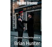 The Old Crooner: Christmas Town Series Book 14