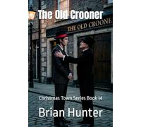 The Old Crooner: Christmas Town Series Book 14