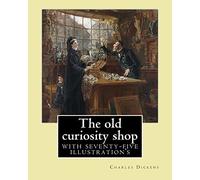 The old curiosity shop. By: Charles Dickens: Novel (illustrated), with seventy-five illustration's