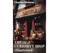 The Old Curiosity Shop (illustrated) (ebook)
