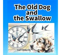 The Old Dog and the Swallow