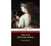 The Old English Baron: A Gothic Story