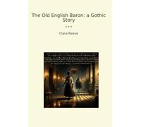 The Old English Baron: a Gothic Story (Classic Books)