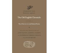 The Old English Chronicle: The A-Text to 1001 and Related Poems (1): Volume 1 (Dumbarton Oaks Medieval Library)
