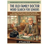 The Old Family Doctor Word Search for Seniors: 45 Large-Print Puzzles Celebrating House Calls, Medicine Bags, Trusted Family Doctors, and 45 Fun Facts