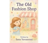 The Old Fashion Shop: A Magical Tale of Curiosity, Sparkles, and Surprise