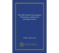 The Old French Grail romance Perlesvaus: a study of its principal sources