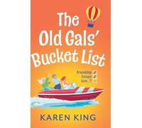 The Old Gals' Bucket List: A Hilarious and Heartwarming Novel of Friendship, Adventure, and Second Chances for 2026